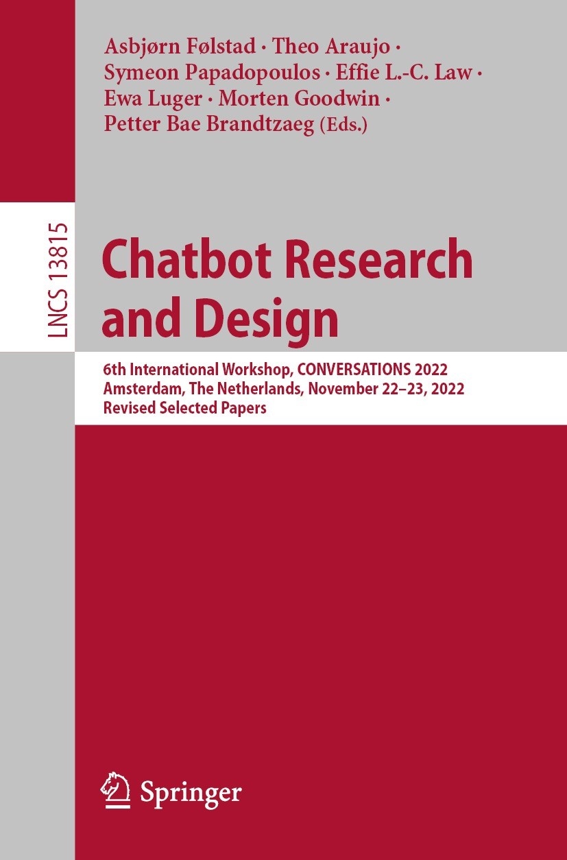 Titlebook: Chatbot Research and Design; 6th International Wo Asbjørn Følstad,Theo Araujo,Petter Bae Brandtzaeg Conference proceedings 2023 The Editor( Titlebook: Chatbot Research and Design; 6th International Wo Asbjørn Følstad,Theo Araujo,Petter Bae Brandtzaeg Conference proceedings 2023 The Editor(