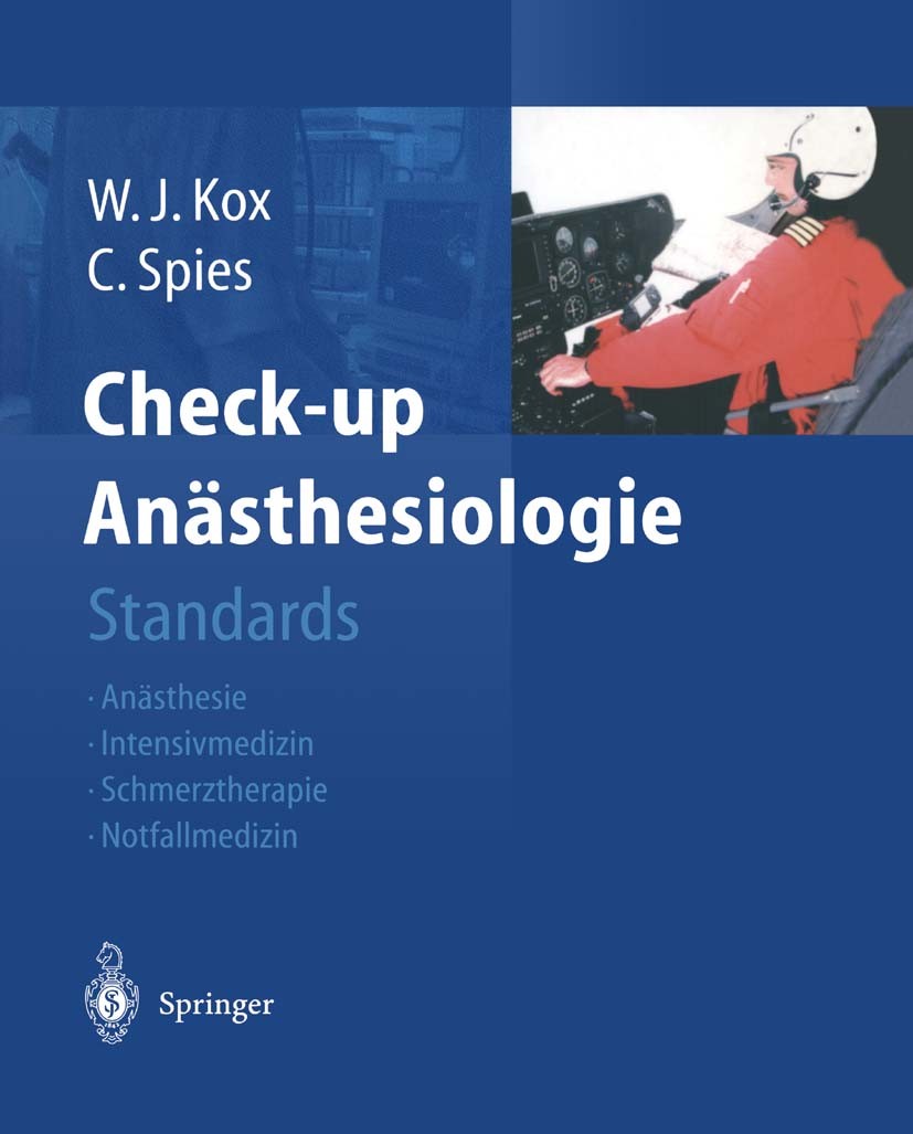 Titlebook: Check-up Anästhesiologie; Standards Anästhesie Wolfgang J. Kox,Claudia Spies Book 20031st edition Springer-Verlag Berlin Heidelberg 2003 An Titlebook: Check-up Anästhesiologie; Standards Anästhesie Wolfgang J. Kox,Claudia Spies Book 20031st edition Springer-Verlag Berlin Heidelberg 2003 An