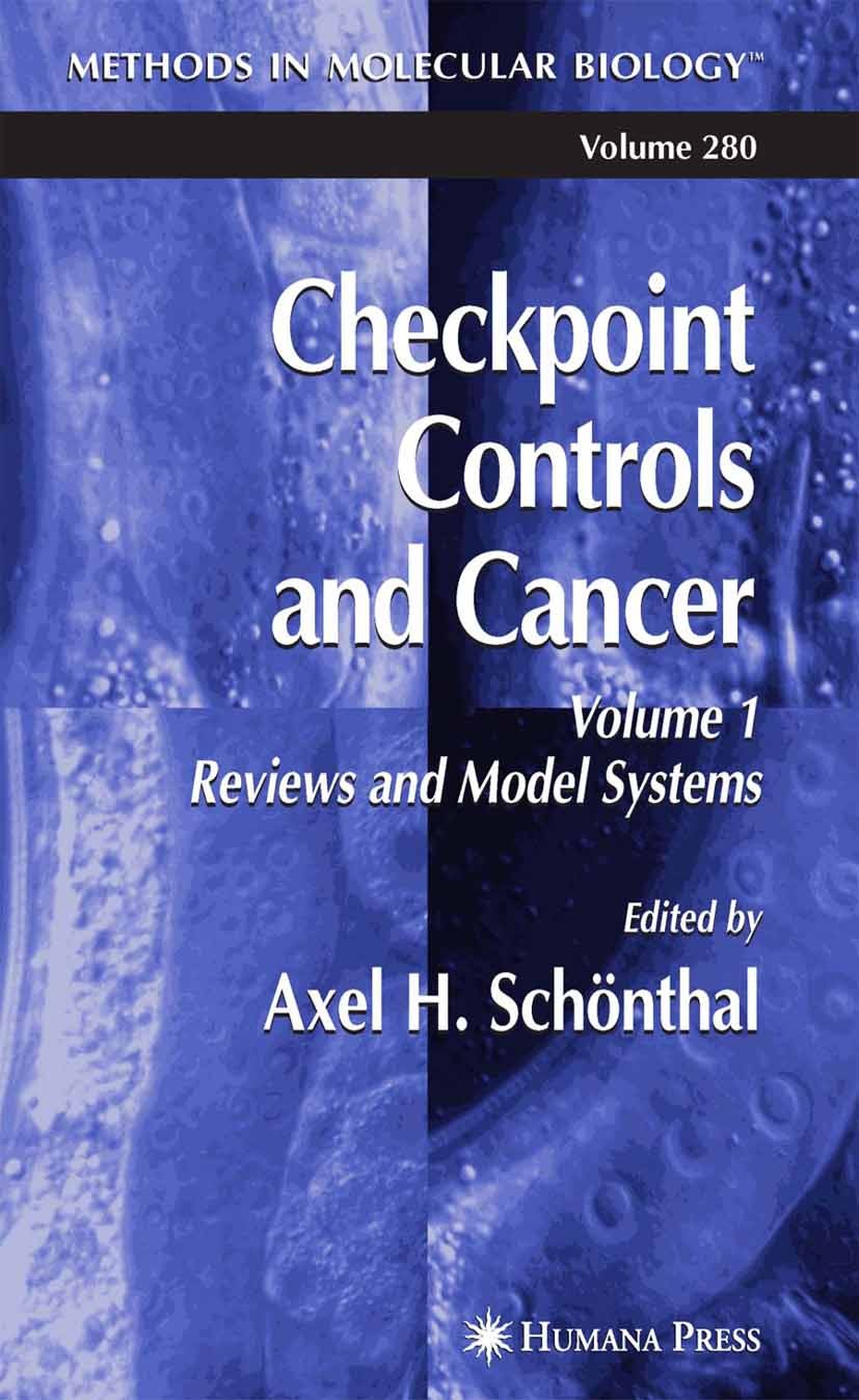 Titlebook: Checkpoint Controls and Cancer; Volume 1: Reviews an Axel H. Schönthal Book 2004 Humana Press 2004 Titlebook: Checkpoint Controls and Cancer; Volume 1: Reviews an Axel H. Schönthal Book 2004 Humana Press 2004