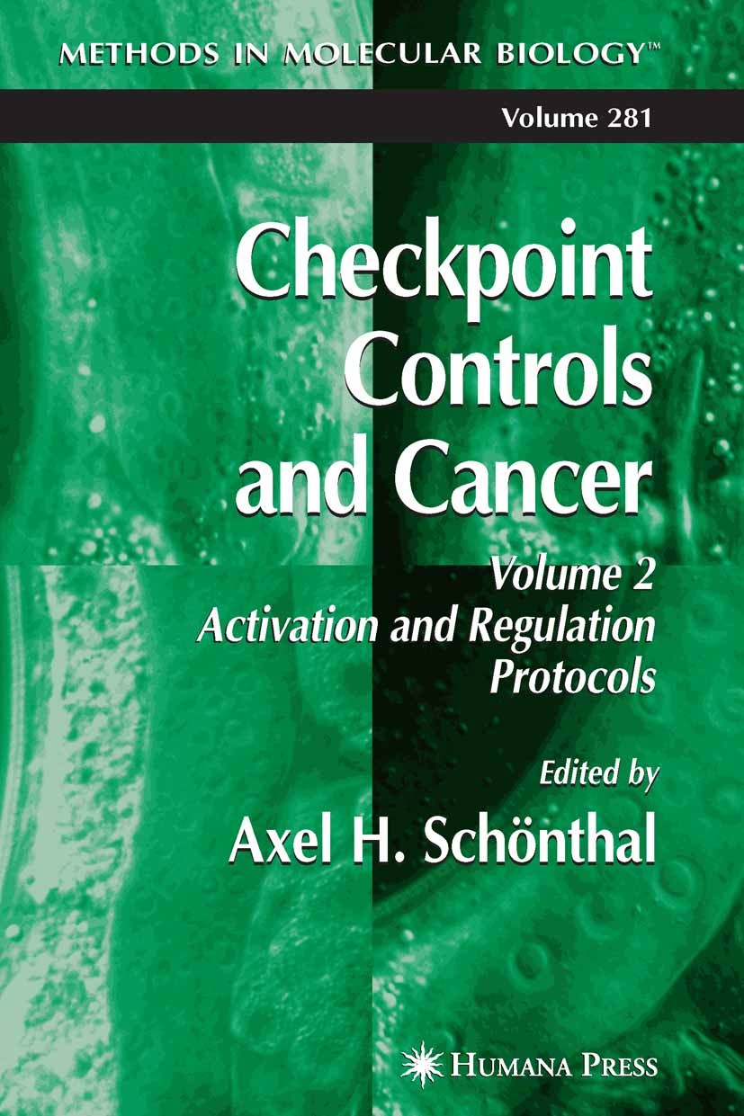 Titlebook: Checkpoint Controls and Cancer; Volume 2: Activation Axel H. Schönthal Book 2004 Humana Press 2004 Titlebook: Checkpoint Controls and Cancer; Volume 2: Activation Axel H. Schönthal Book 2004 Humana Press 2004