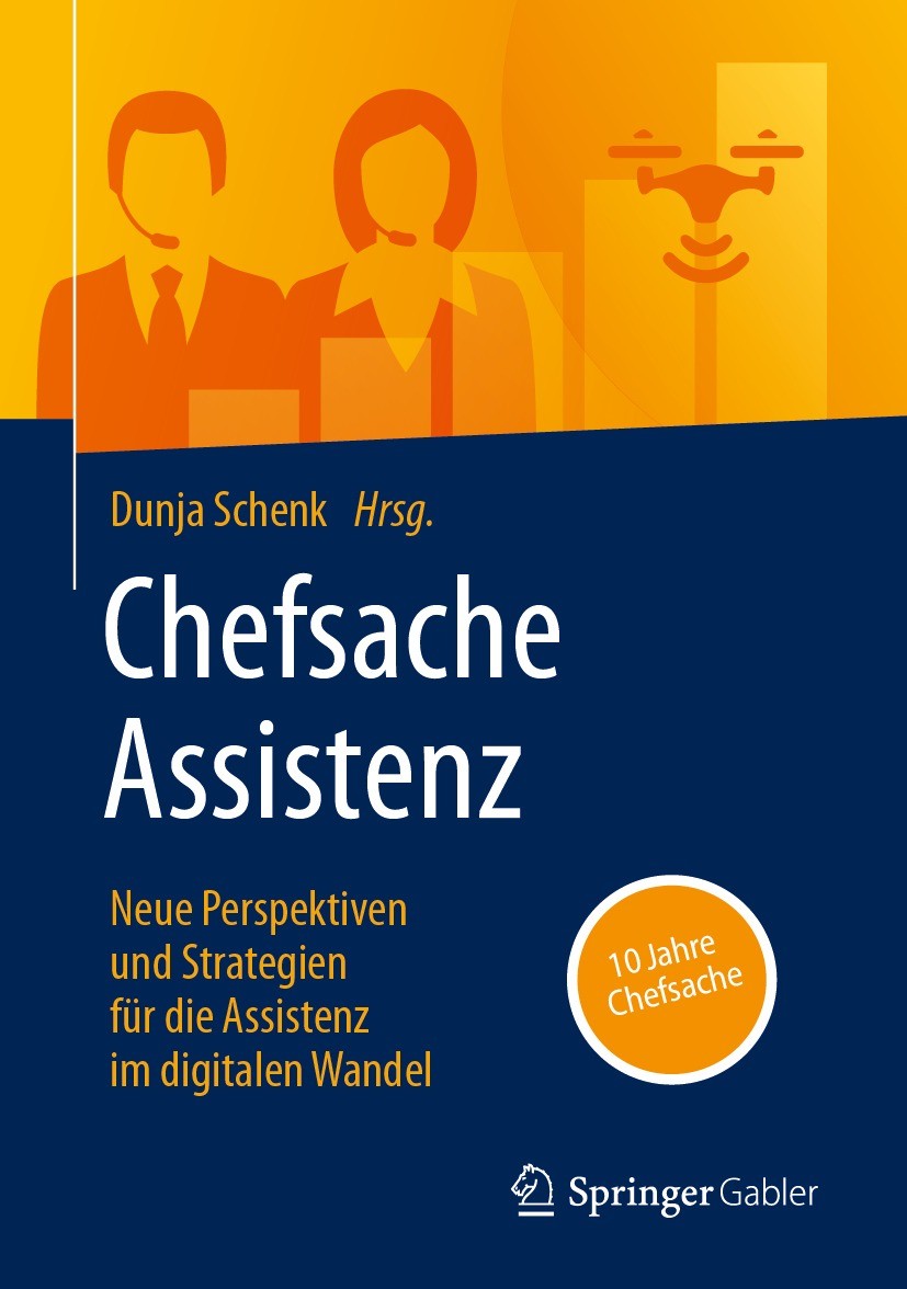 Titlebook: Chefsache Assistenz; Neue Perspektiven un Dunja Schenk Book 2024 Der/die Herausgeber bzw. der/die Autor(en), exklusiv lizenziert an Springe Titlebook: Chefsache Assistenz; Neue Perspektiven un Dunja Schenk Book 2024 Der/die Herausgeber bzw. der/die Autor(en), exklusiv lizenziert an Springe