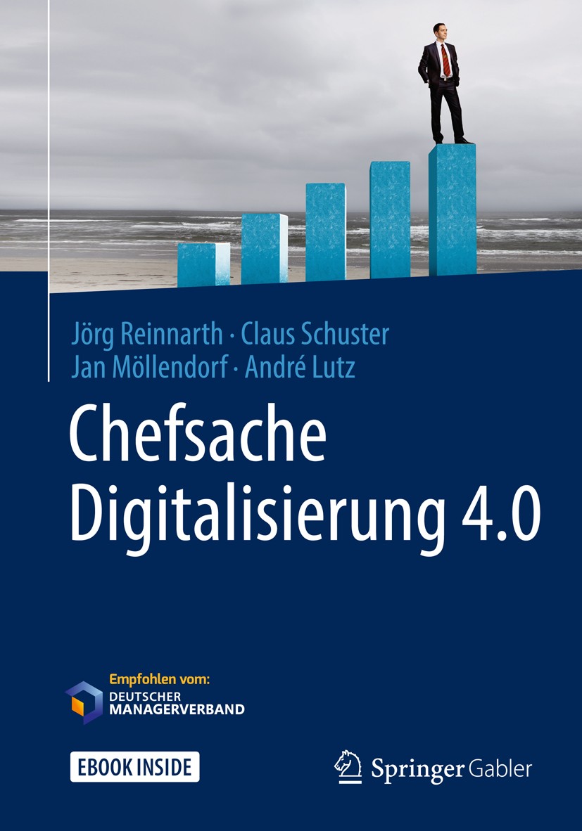 Titlebook: Chefsache Digitalisierung 4.0; Jörg Reinnarth,Claus Schuster,André Lutz Book 2018 Springer Fachmedien Wiesbaden GmbH, ein Teil von Springe Titlebook: Chefsache Digitalisierung 4.0; Jörg Reinnarth,Claus Schuster,André Lutz Book 2018 Springer Fachmedien Wiesbaden GmbH, ein Teil von Springe