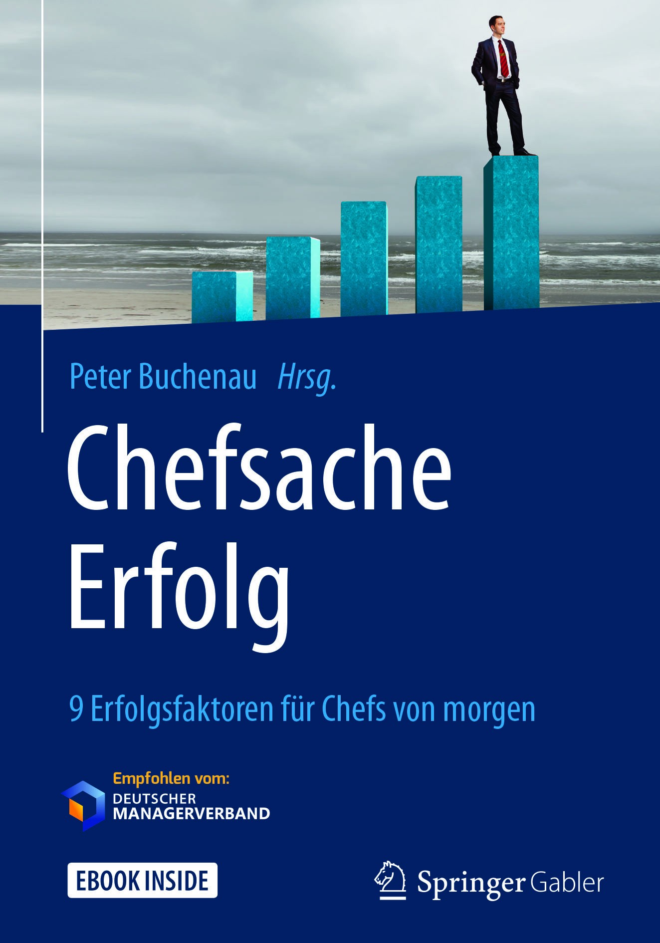 Titlebook: Chefsache Erfolg; 9 Erfolgsfaktoren fü Peter Buchenau Book 2018 Springer Fachmedien Wiesbaden GmbH, ein Teil von Springer Nature 2018 Perfo Titlebook: Chefsache Erfolg; 9 Erfolgsfaktoren fü Peter Buchenau Book 2018 Springer Fachmedien Wiesbaden GmbH, ein Teil von Springer Nature 2018 Perfo