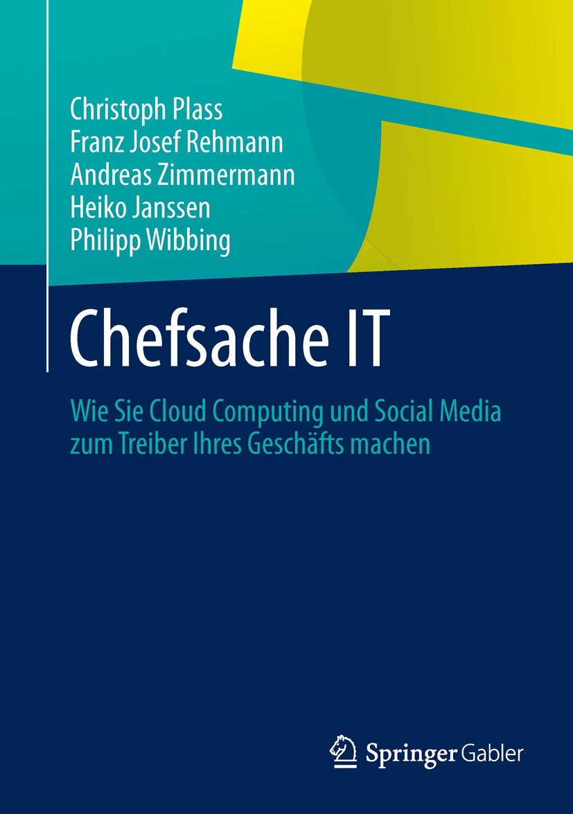 Titlebook: Chefsache IT; Wie Sie Cloud Comput Christoph Plass,Franz Josef Rehmann,Philipp Wibbin Book 2013 Springer-Verlag Berlin Heidelberg 2013 Clou Titlebook: Chefsache IT; Wie Sie Cloud Comput Christoph Plass,Franz Josef Rehmann,Philipp Wibbin Book 2013 Springer-Verlag Berlin Heidelberg 2013 Clou
