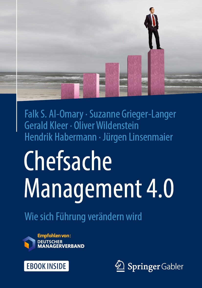 Titlebook: Chefsache Management 4.0; Wie sich Führung ver Falk S. Al-Omary,Suzanne Grieger-Langer,Jürgen Lin Book 2019 Springer Fachmedien Wiesbaden G Titlebook: Chefsache Management 4.0; Wie sich Führung ver Falk S. Al-Omary,Suzanne Grieger-Langer,Jürgen Lin Book 2019 Springer Fachmedien Wiesbaden G
