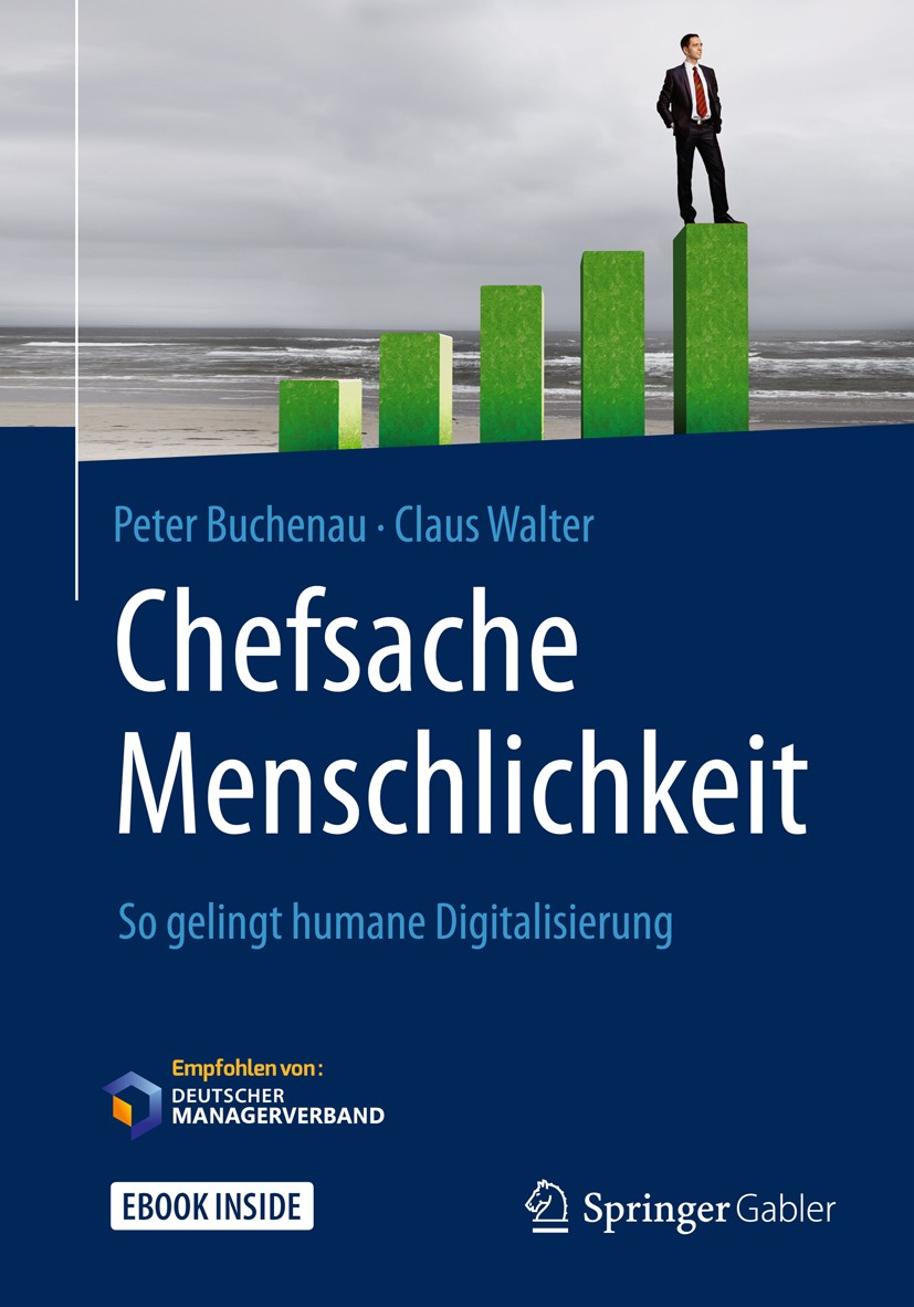 Titlebook: Chefsache Menschlichkeit; So gelingt humane Di Peter Buchenau,Claus Walter Book 2018 Springer Fachmedien Wiesbaden GmbH, ein Teil von Sprin Titlebook: Chefsache Menschlichkeit; So gelingt humane Di Peter Buchenau,Claus Walter Book 2018 Springer Fachmedien Wiesbaden GmbH, ein Teil von Sprin