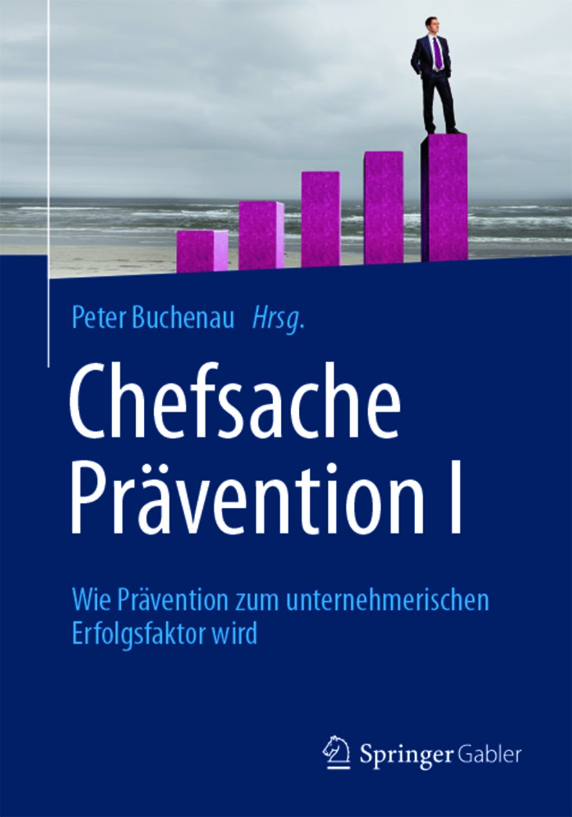 Titlebook: Chefsache Prävention I; Wie Prävention zum u Peter Buchenau Book 2014 Springer Fachmedien Wiesbaden 2014 Arbeitssicherheit.Betriebliches Ge Titlebook: Chefsache Prävention I; Wie Prävention zum u Peter Buchenau Book 2014 Springer Fachmedien Wiesbaden 2014 Arbeitssicherheit.Betriebliches Ge