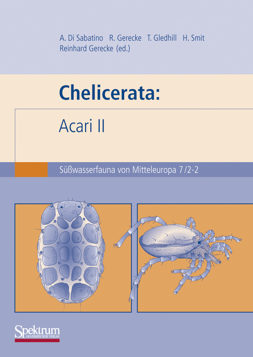 Titlebook: Süßwasserfauna von Mitteleuropa, Bd. 7/2-2 Chelicerata; Acari 2 Antonio Sabatino,Reinhard Gerecke,Harry Smit Book 2010Latest edition Spektr Titlebook: Süßwasserfauna von Mitteleuropa, Bd. 7/2-2 Chelicerata; Acari 2 Antonio Sabatino,Reinhard Gerecke,Harry Smit Book 2010Latest edition Spektr