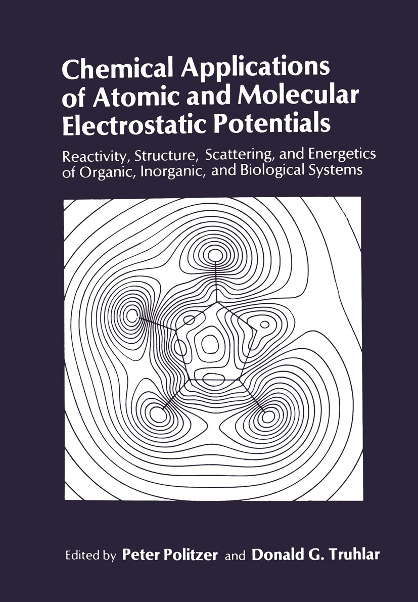 Titlebook: Chemical Applications of Atomic and Molecular Electrostatic Potentials; Reactivity, Structur Peter Politzer,Donald G. Truhlar Book 1981 Spr Titlebook: Chemical Applications of Atomic and Molecular Electrostatic Potentials; Reactivity, Structur Peter Politzer,Donald G. Truhlar Book 1981 Spr