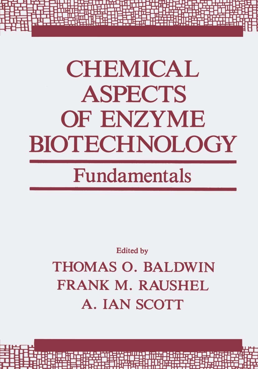 Titlebook: Chemical Aspects of Enzyme Biotechnology; Fundamentals Thomas O. Baldwin,Frank M. Raushel,A. Ian Scott Book 1990 Springer Science+Business Titlebook: Chemical Aspects of Enzyme Biotechnology; Fundamentals Thomas O. Baldwin,Frank M. Raushel,A. Ian Scott Book 1990 Springer Science+Business