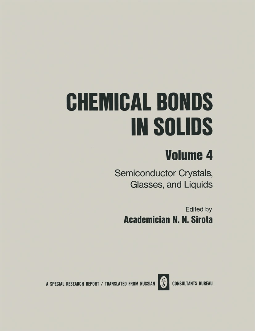 Titlebook: Chemical Bonds in Solids; Volume 4: Semiconduc Academician N. N. Sirota Book 1972 Consultants Bureau, New York 1972 Absorption.Atom.Sorptio Titlebook: Chemical Bonds in Solids; Volume 4: Semiconduc Academician N. N. Sirota Book 1972 Consultants Bureau, New York 1972 Absorption.Atom.Sorptio