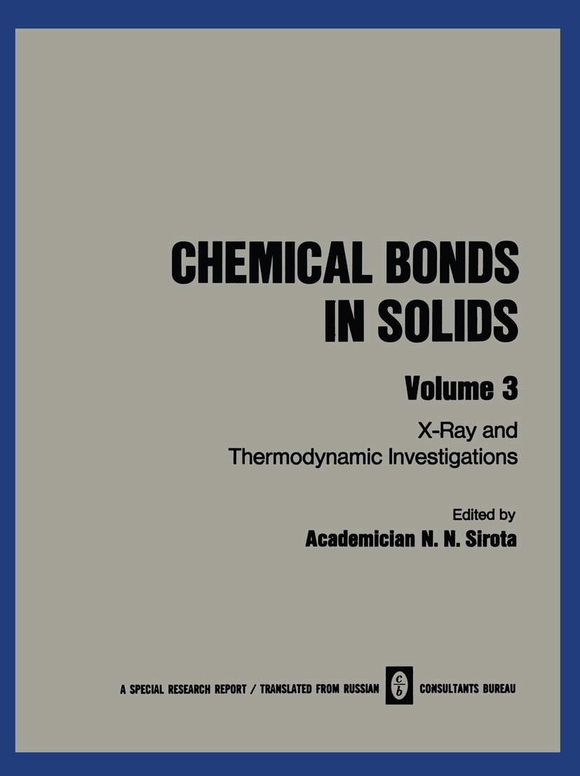 Titlebook: Chemical Bonds in Solids; Volume 3: X-Ray and N. N. Sirota Book 1972 Consultants Bureau, New York 1972 Atom.X-ray.band structure.band theo Titlebook: Chemical Bonds in Solids; Volume 3: X-Ray and N. N. Sirota Book 1972 Consultants Bureau, New York 1972 Atom.X-ray.band structure.band theo