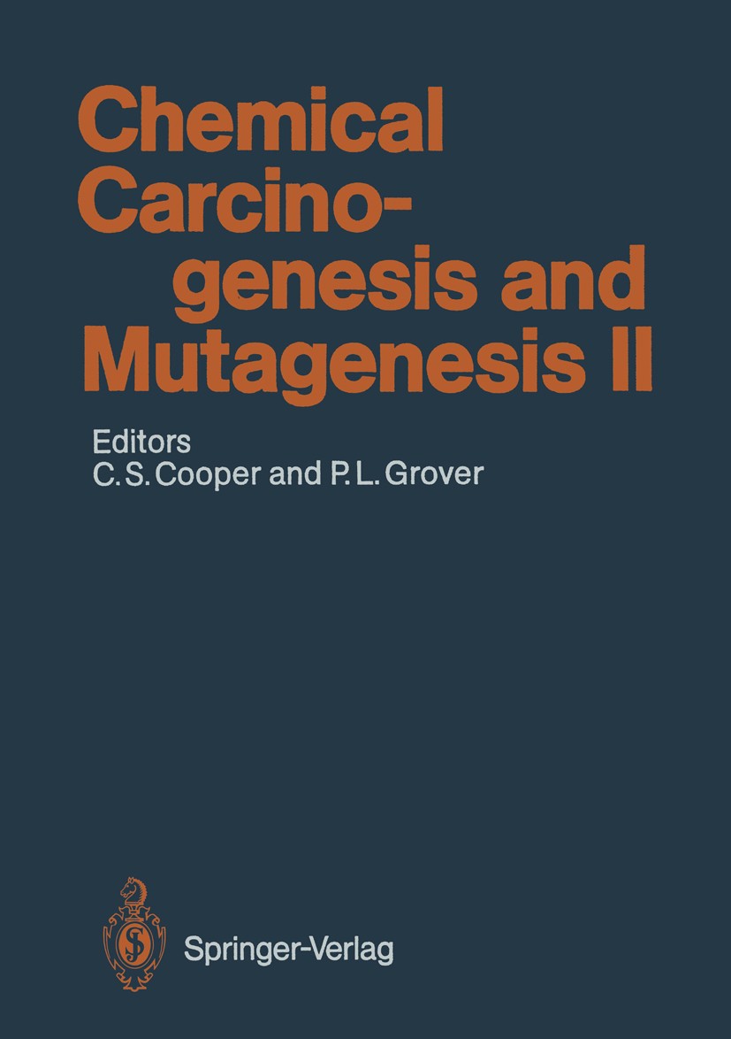 Titlebook: Chemical Carcinogenesis and Mutagenesis II; Colin S. Cooper,Philip L. Grover Book 1990 Springer-Verlag Berlin Heidelberg 1990 Carcinom.DNA Titlebook: Chemical Carcinogenesis and Mutagenesis II; Colin S. Cooper,Philip L. Grover Book 1990 Springer-Verlag Berlin Heidelberg 1990 Carcinom.DNA