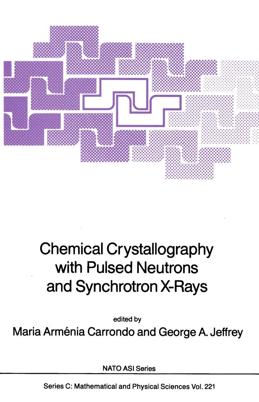 Titlebook: Chemical Crystallography with Pulsed Neutrons and Synchroton X-Rays; Maria Arménia Carrondo,George A. Jeffrey Book 1988 D. Reidel Publishi Titlebook: Chemical Crystallography with Pulsed Neutrons and Synchroton X-Rays; Maria Arménia Carrondo,George A. Jeffrey Book 1988 D. Reidel Publishi