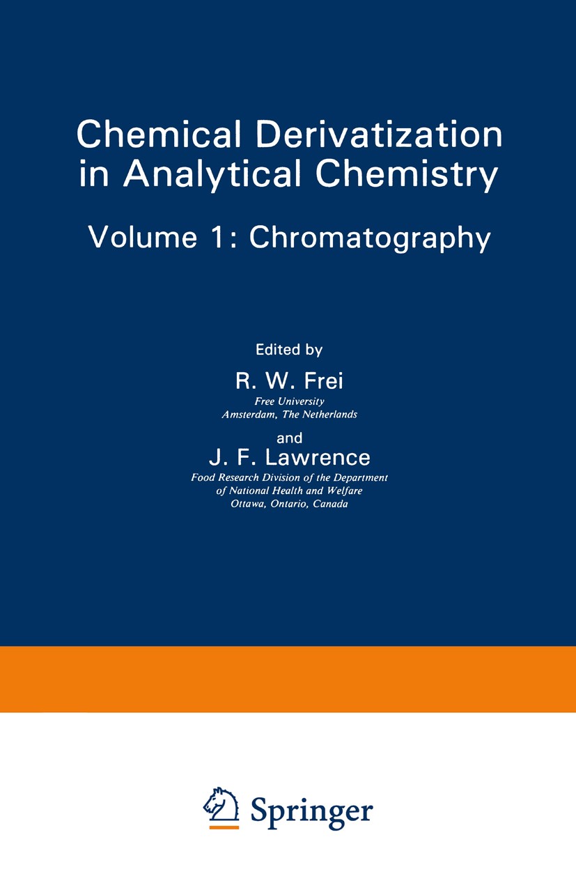 Titlebook: Chemical Derivatization in Analytical Chemistry; Chromatography R. W. Frei,J. F. Lawrence Book 1981 Springer Science+Business Media New Yor Titlebook: Chemical Derivatization in Analytical Chemistry; Chromatography R. W. Frei,J. F. Lawrence Book 1981 Springer Science+Business Media New Yor