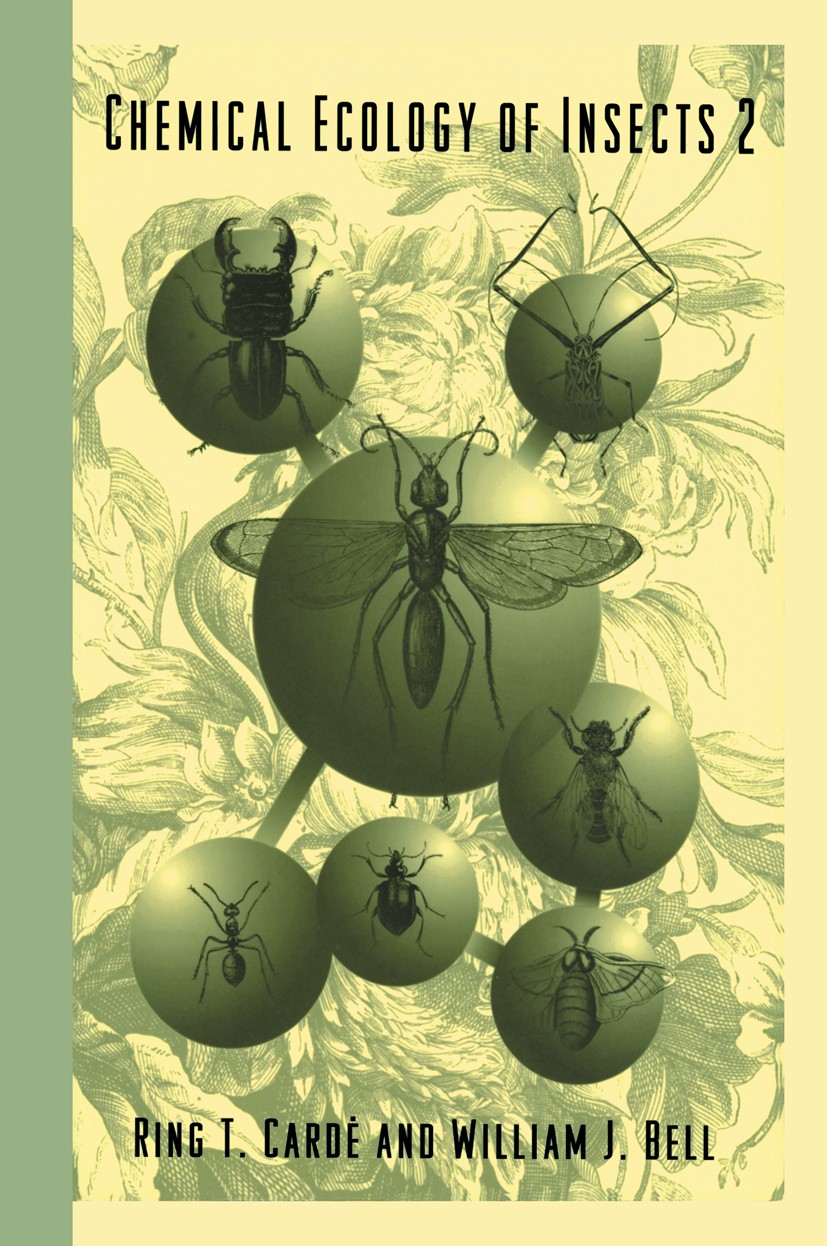 Titlebook: Chemical Ecology of Insects 2; Ring T. Cardé,William J. Bell Book 1995 Chapman & Hall, New York, NY 1995 chemical ecology.chemistry.ecolog Titlebook: Chemical Ecology of Insects 2; Ring T. Cardé,William J. Bell Book 1995 Chapman & Hall, New York, NY 1995 chemical ecology.chemistry.ecolog