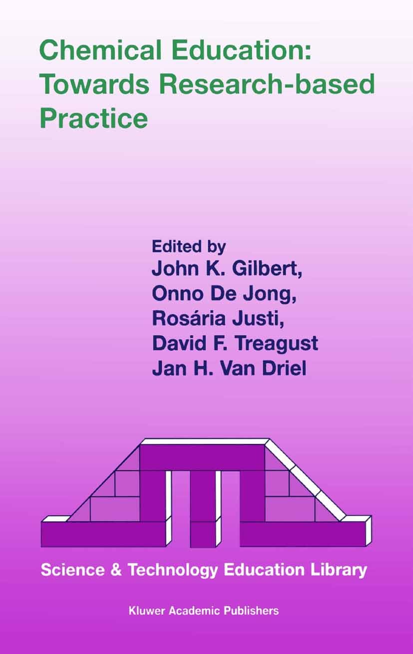 Titlebook: Chemical Education: Towards Research-based Practice; John K. Gilbert,Onno Jong,Jan H. Driel Book 20031st edition Springer Science+Business Titlebook: Chemical Education: Towards Research-based Practice; John K. Gilbert,Onno Jong,Jan H. Driel Book 20031st edition Springer Science+Business