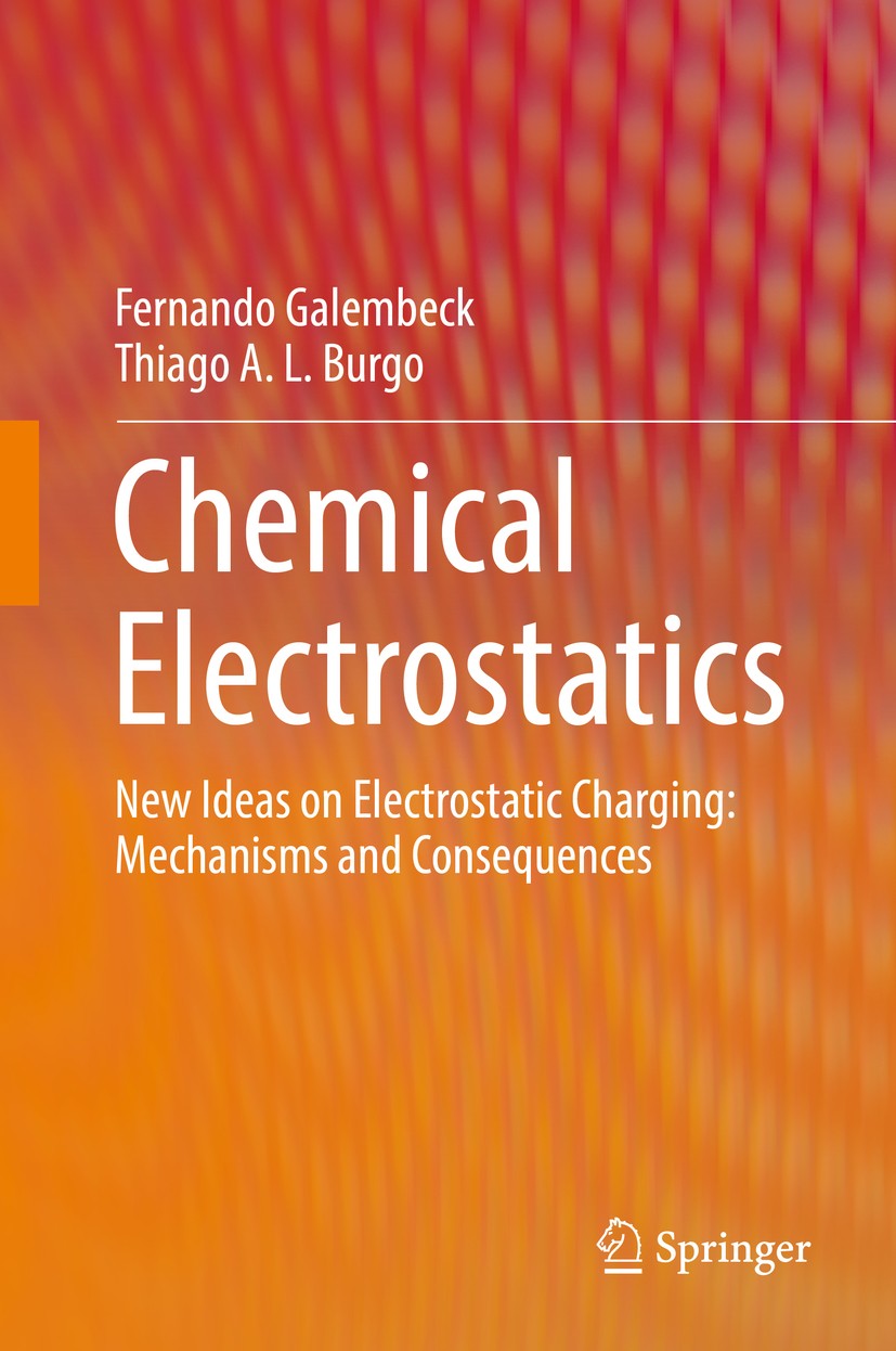 Titlebook: Chemical Electrostatics; New Ideas on Electro Fernando Galembeck,Thiago A. L. Burgo Book 2017 Springer International Publishing AG 2017 Mec Titlebook: Chemical Electrostatics; New Ideas on Electro Fernando Galembeck,Thiago A. L. Burgo Book 2017 Springer International Publishing AG 2017 Mec