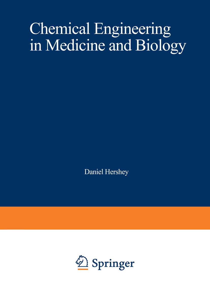 Titlebook: Chemical Engineering in Medicine and Biology; Proceedings of the T Daniel Hershey Conference proceedings 1967 Springer Science+Business Med Titlebook: Chemical Engineering in Medicine and Biology; Proceedings of the T Daniel Hershey Conference proceedings 1967 Springer Science+Business Med