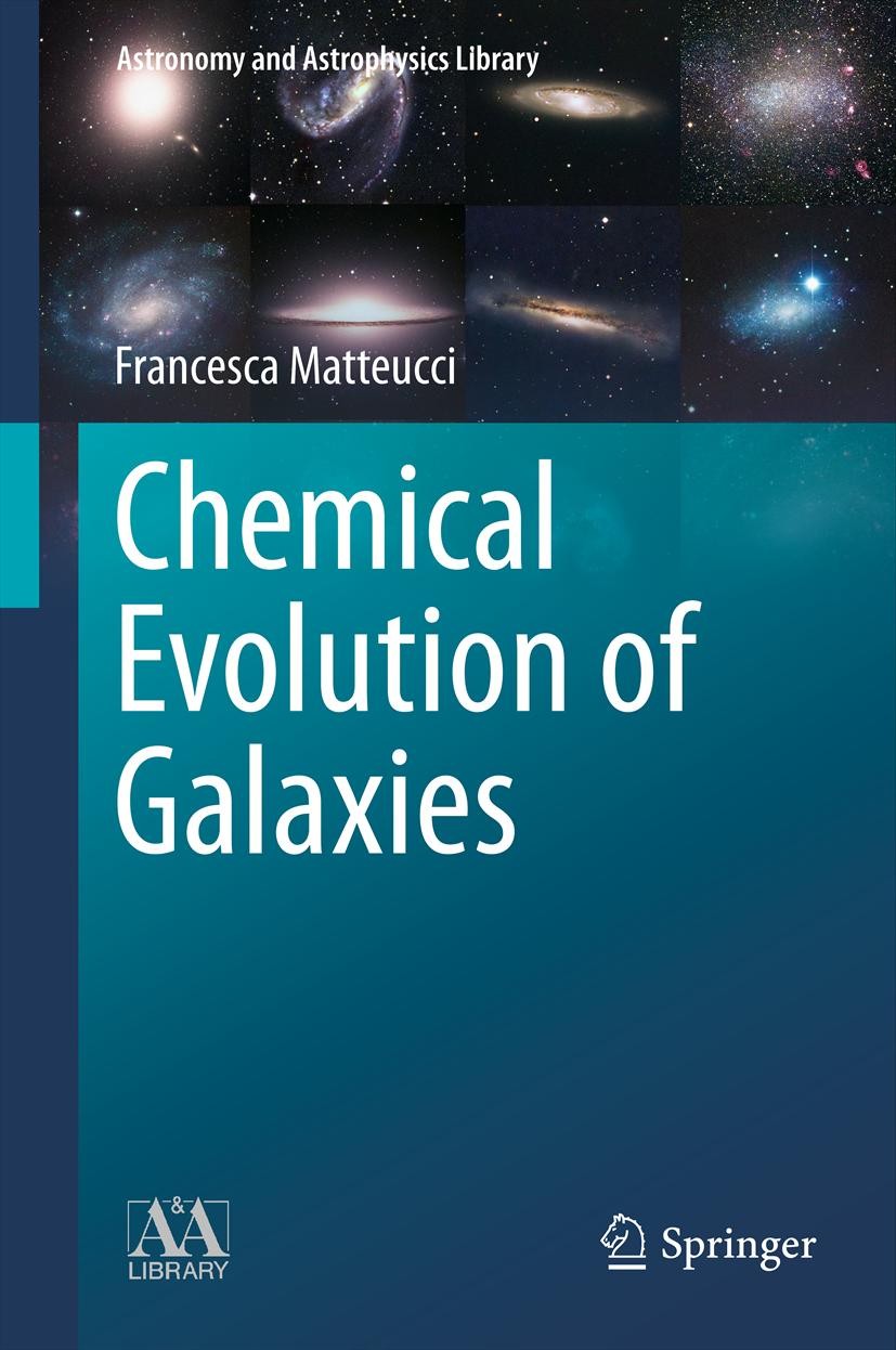 Titlebook: Chemical Evolution of Galaxies; Francesca Matteucci Book 2012 Springer-Verlag Berlin Heidelberg 2012 Chemical Evolution of Galaxies.Classi Titlebook: Chemical Evolution of Galaxies; Francesca Matteucci Book 2012 Springer-Verlag Berlin Heidelberg 2012 Chemical Evolution of Galaxies.Classi