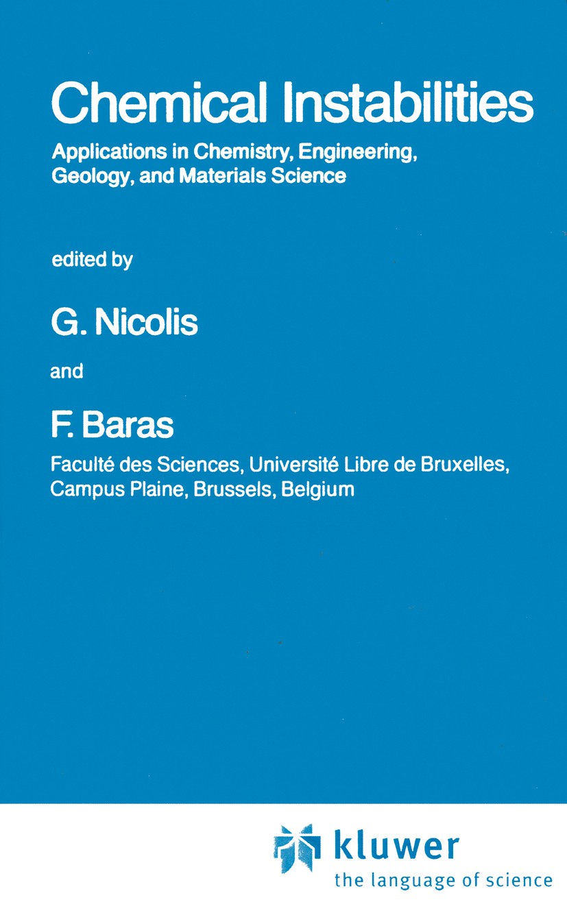 Titlebook: Chemical Instabilities; Applications in Chem G. Nicolis (Faculté des Sciences),F. Baras (Facult Book 1984 D.Reidel Publishing Company, Dord Titlebook: Chemical Instabilities; Applications in Chem G. Nicolis (Faculté des Sciences),F. Baras (Facult Book 1984 D.Reidel Publishing Company, Dord
