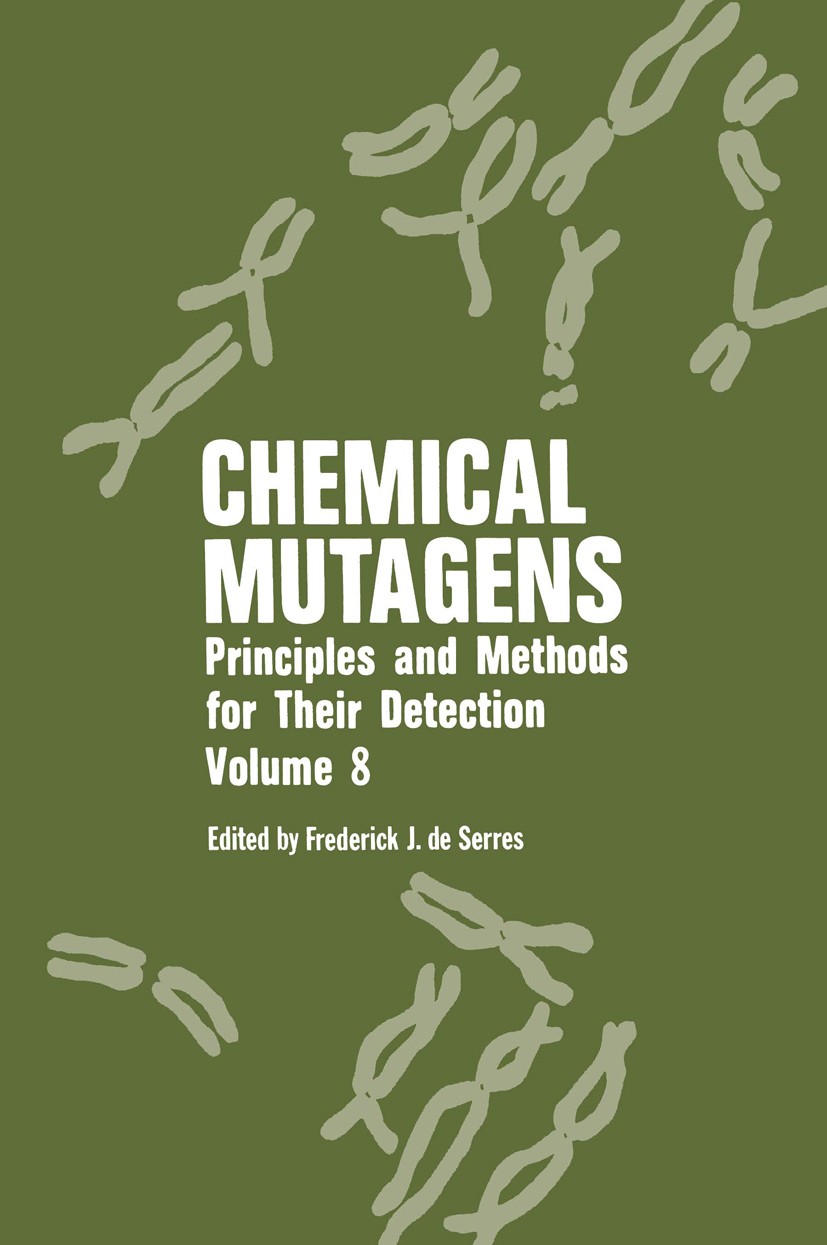 Titlebook: Chemical Mutagens; Principles and Metho Frederick J. Serres Book 1983 Plenum Press, New York 1983 Antigen.base.kinetics.mutagenesis.researc Titlebook: Chemical Mutagens; Principles and Metho Frederick J. Serres Book 1983 Plenum Press, New York 1983 Antigen.base.kinetics.mutagenesis.researc