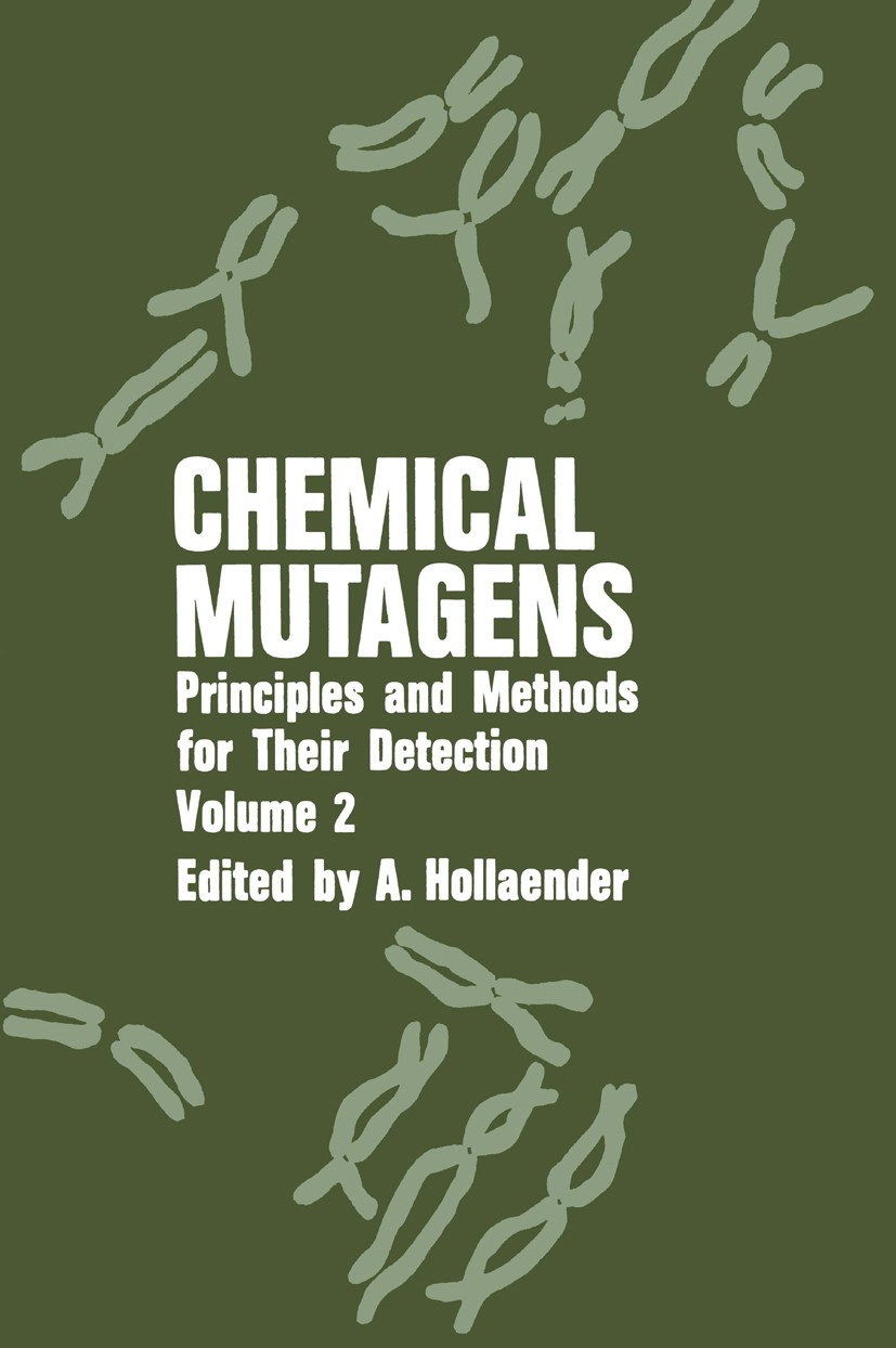 Titlebook: Chemical Mutagens; Principles and Metho Alexander Hollaender Book 1971 Springer Science+Business Media New York 1971 Allele.DNA.Fixation.Ha Titlebook: Chemical Mutagens; Principles and Metho Alexander Hollaender Book 1971 Springer Science+Business Media New York 1971 Allele.DNA.Fixation.Ha