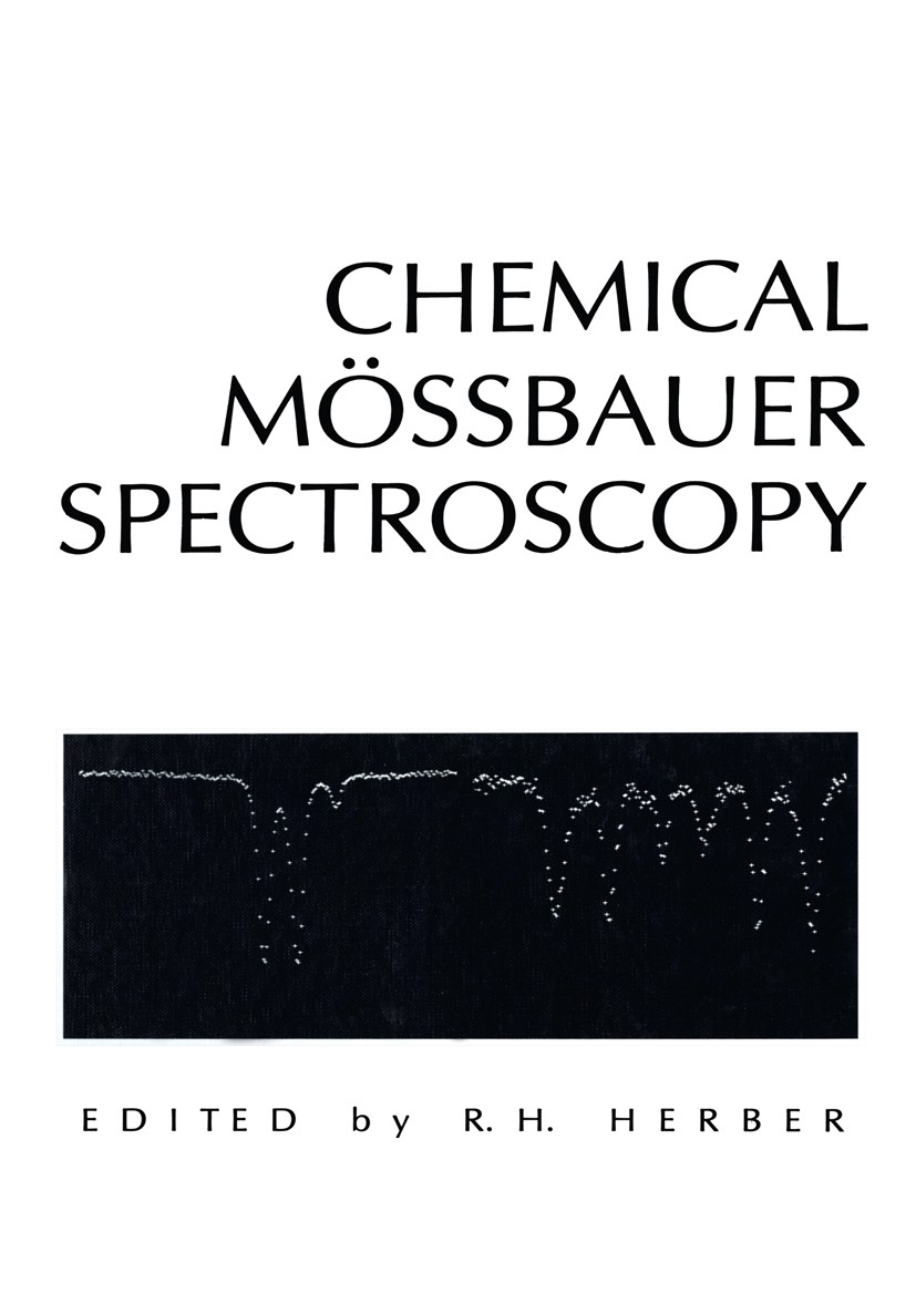 Titlebook: Chemical Mössbauer Spectroscopy; R. H. Herber Book 1984 Plenum Press, New York 1984 Atom.Isomer.Isotop.Oxidation.base.chemistry.experiment Titlebook: Chemical Mössbauer Spectroscopy; R. H. Herber Book 1984 Plenum Press, New York 1984 Atom.Isomer.Isotop.Oxidation.base.chemistry.experiment