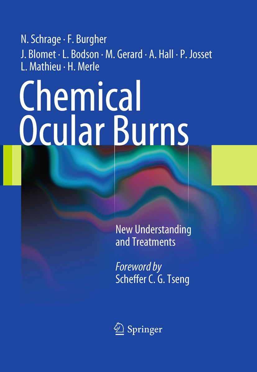 Titlebook: Chemical Ocular Burns; New Understanding an Norbert Schrage,François Burgher,Harold Merle Book 2011 The Editor(s) (if applicable) and The A Titlebook: Chemical Ocular Burns; New Understanding an Norbert Schrage,François Burgher,Harold Merle Book 2011 The Editor(s) (if applicable) and The A