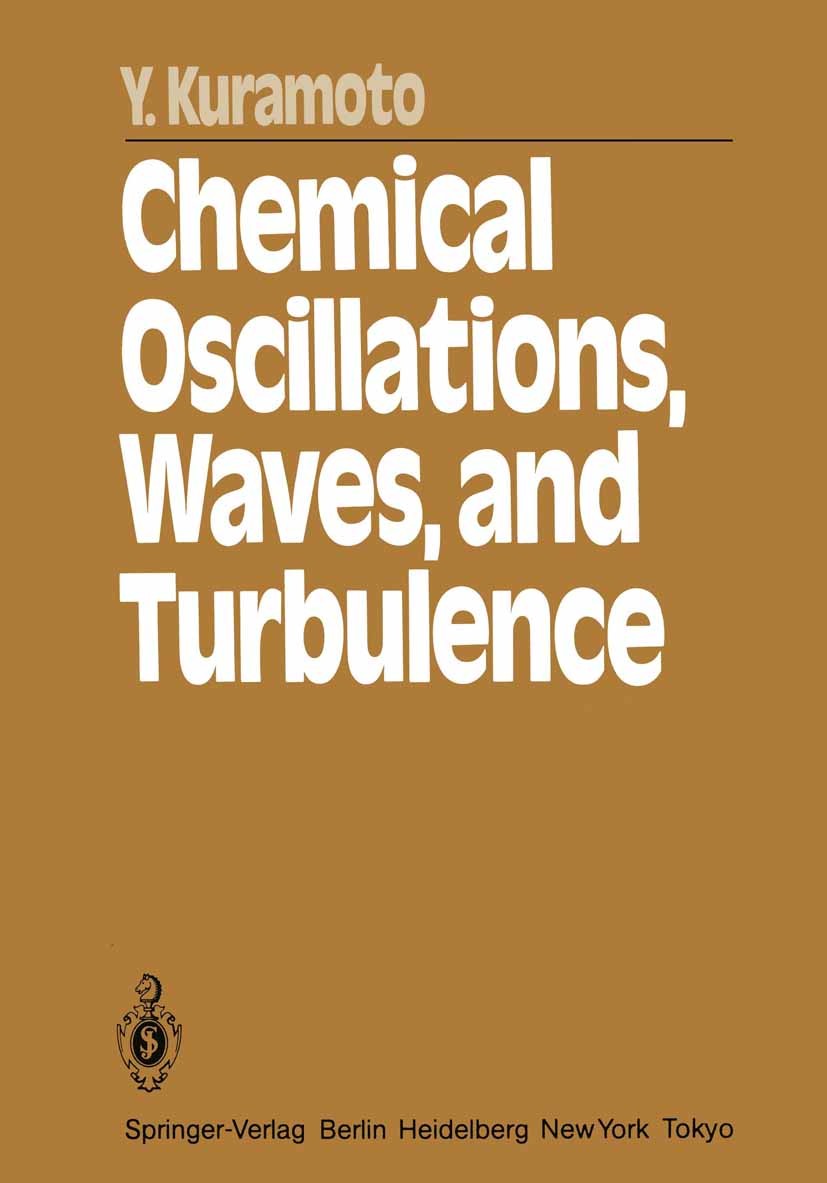 Titlebook: Chemical Oscillations, Waves, and Turbulence; Yoshiki Kuramoto Book 1984 Springer-Verlag Berlin Heidelberg 1984 Diffusion.Oscillation.beha Titlebook: Chemical Oscillations, Waves, and Turbulence; Yoshiki Kuramoto Book 1984 Springer-Verlag Berlin Heidelberg 1984 Diffusion.Oscillation.beha