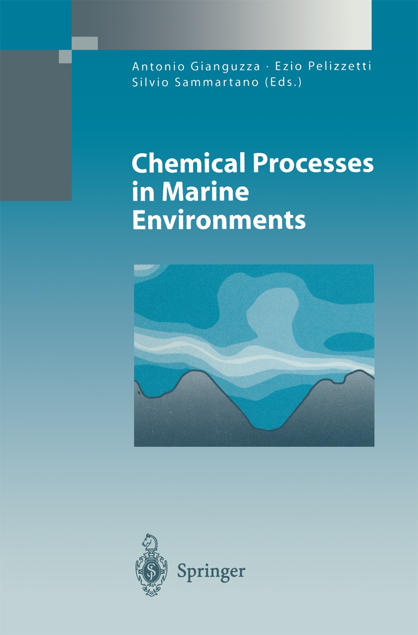 Titlebook: Chemical Processes in Marine Environments; Antonio Gianguzza,Ezio Pelizetti,Silvio Sammartano Book 2000 Springer-Verlag Berlin Heidelberg Titlebook: Chemical Processes in Marine Environments; Antonio Gianguzza,Ezio Pelizetti,Silvio Sammartano Book 2000 Springer-Verlag Berlin Heidelberg
