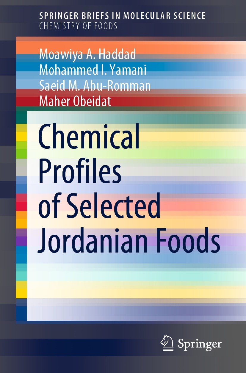 Titlebook: Chemical Profiles of Selected Jordanian Foods; Moawiya A. Haddad,Mohammed I. Yamani,Maher Obeidat Book 2021 The Author(s), under exclusive Titlebook: Chemical Profiles of Selected Jordanian Foods; Moawiya A. Haddad,Mohammed I. Yamani,Maher Obeidat Book 2021 The Author(s), under exclusive