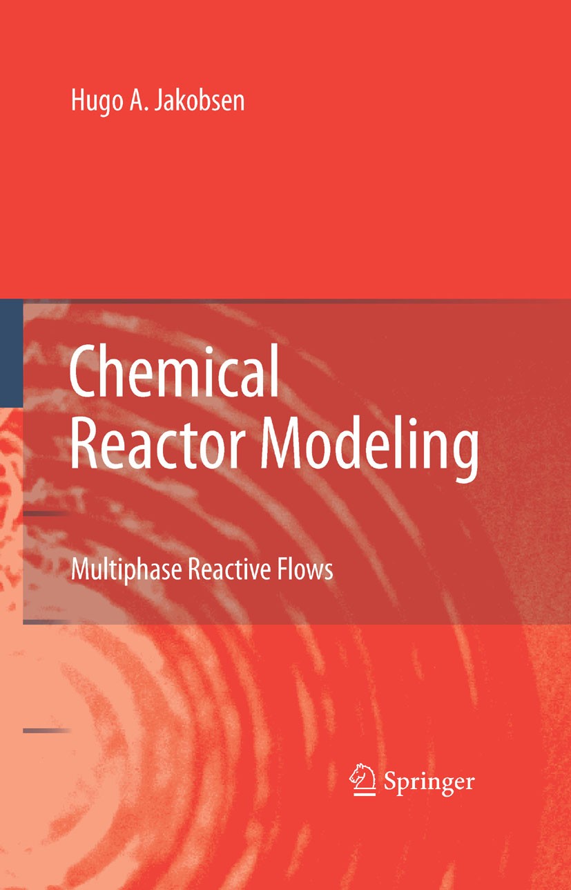 Titlebook: Chemical Reactor Modeling; Multiphase Reactive Hugo A. Jakobsen Book 20081st edition Springer-Verlag Berlin Heidelberg 2008 chemical react Titlebook: Chemical Reactor Modeling; Multiphase Reactive Hugo A. Jakobsen Book 20081st edition Springer-Verlag Berlin Heidelberg 2008 chemical react