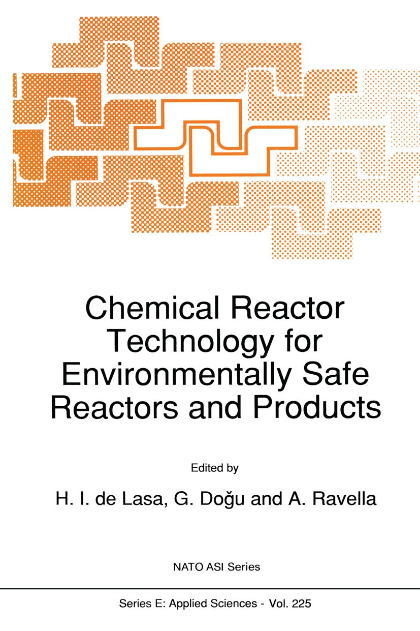Titlebook: Chemical Reactor Technology for Environmentally Safe Reactors and Products; H. I. Lasa,G. Doğu,A. Ravella Book 1992 Springer Science+Busin Titlebook: Chemical Reactor Technology for Environmentally Safe Reactors and Products; H. I. Lasa,G. Doğu,A. Ravella Book 1992 Springer Science+Busin