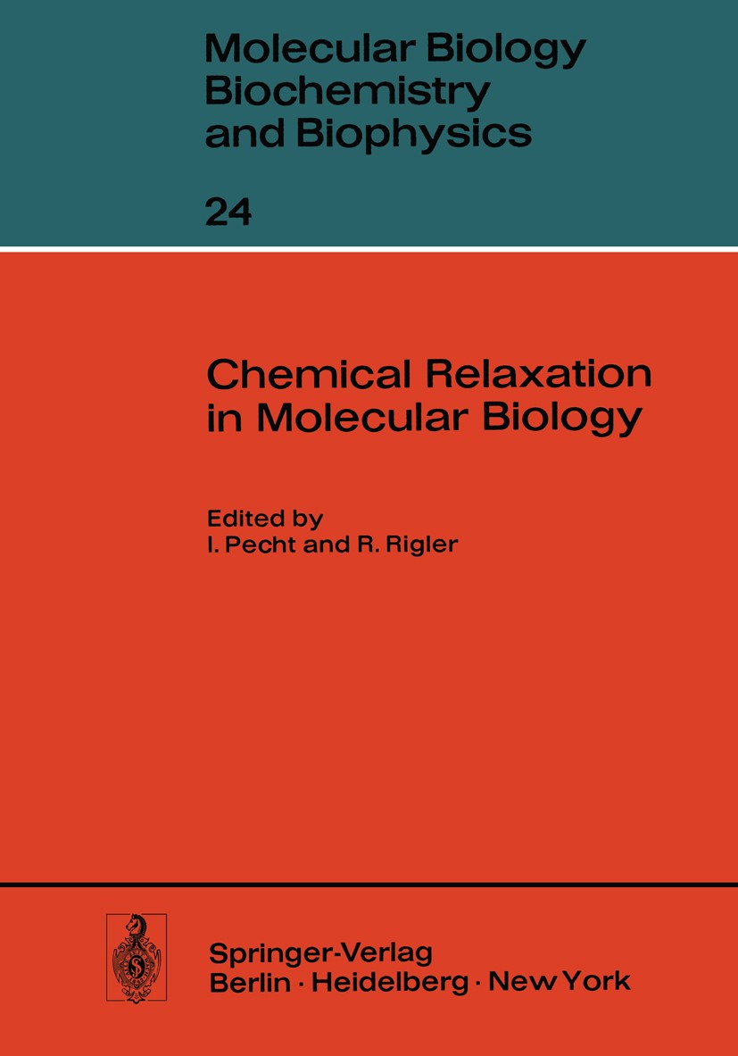 Titlebook: Chemical Relaxation in Molecular Biology; Israel Pecht,Rudolf Rigler Book 1977 Springer-Verlag Berlin · Heidelberg 1977 Molekularbiologie. Titlebook: Chemical Relaxation in Molecular Biology; Israel Pecht,Rudolf Rigler Book 1977 Springer-Verlag Berlin · Heidelberg 1977 Molekularbiologie.