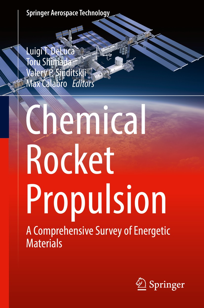 Titlebook: Chemical Rocket Propulsion; A Comprehensive Surv Luigi T. De Luca,Toru Shimada,Max Calabro Book 2017 Springer International Publishing Swit Titlebook: Chemical Rocket Propulsion; A Comprehensive Surv Luigi T. De Luca,Toru Shimada,Max Calabro Book 2017 Springer International Publishing Swit