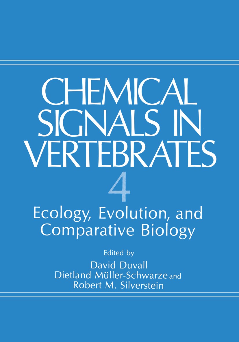 Titlebook: Chemical Signals in Vertebrates 4; Ecology, Evolution, David Duvall,Dietland Müller-Schwarze,Robert M. Si Book 1986 Plenum Press, New York Titlebook: Chemical Signals in Vertebrates 4; Ecology, Evolution, David Duvall,Dietland Müller-Schwarze,Robert M. Si Book 1986 Plenum Press, New York