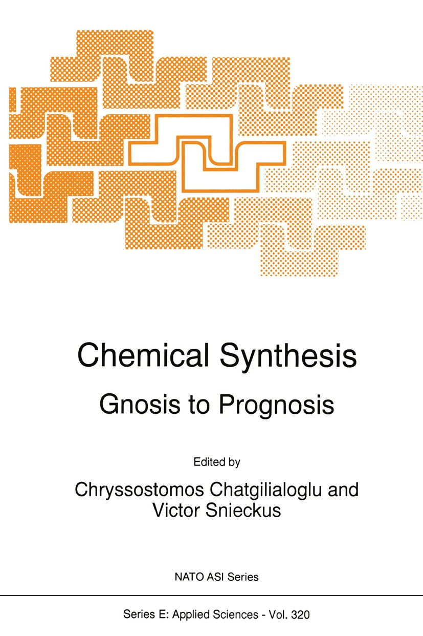 Titlebook: Chemical Synthesis; Gnosis to Prognosis Chryssostomos Chatgilialoglu,Victor Snieckus Book 1996 Kluwer Academic Publishers 1996 Nucleotide.e Titlebook: Chemical Synthesis; Gnosis to Prognosis Chryssostomos Chatgilialoglu,Victor Snieckus Book 1996 Kluwer Academic Publishers 1996 Nucleotide.e