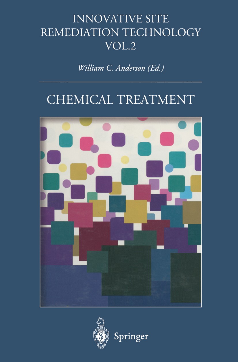 Titlebook: Chemical Treatment; William C. Anderson (Project Manager, Executive Di Book 1994 Springer-Verlag Berlin Heidelberg 1994 Altlastensanierung Titlebook: Chemical Treatment; William C. Anderson (Project Manager, Executive Di Book 1994 Springer-Verlag Berlin Heidelberg 1994 Altlastensanierung