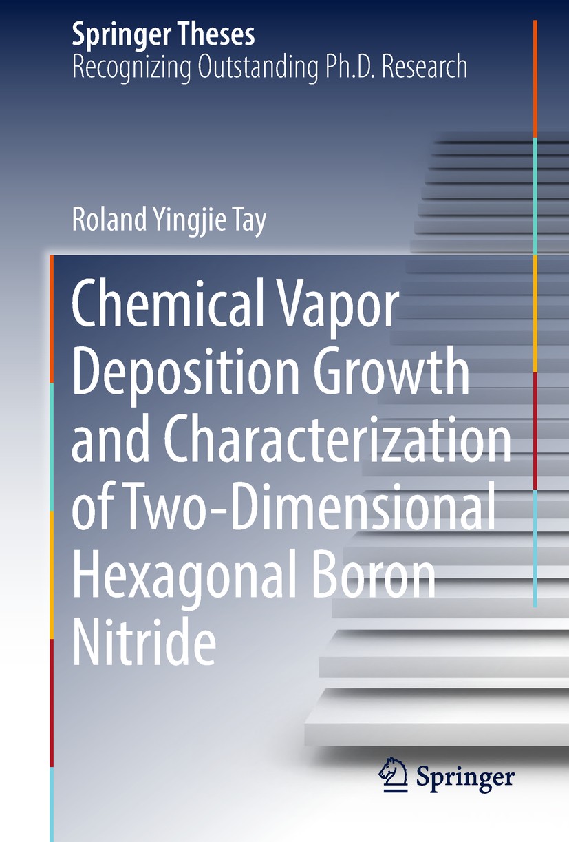 Titlebook: Chemical Vapor Deposition Growth and Characterization of Two-Dimensional Hexagonal Boron Nitride; Roland Yingjie Tay Book 2018 Springer Na Titlebook: Chemical Vapor Deposition Growth and Characterization of Two-Dimensional Hexagonal Boron Nitride; Roland Yingjie Tay Book 2018 Springer Na