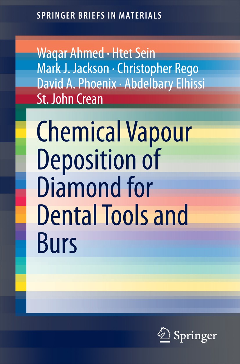 Titlebook: Chemical Vapour Deposition of Diamond for Dental Tools and Burs; Waqar Ahmed,Htet Sein,St. John Crean Book 2014 The Editor(s) (if applicab Titlebook: Chemical Vapour Deposition of Diamond for Dental Tools and Burs; Waqar Ahmed,Htet Sein,St. John Crean Book 2014 The Editor(s) (if applicab