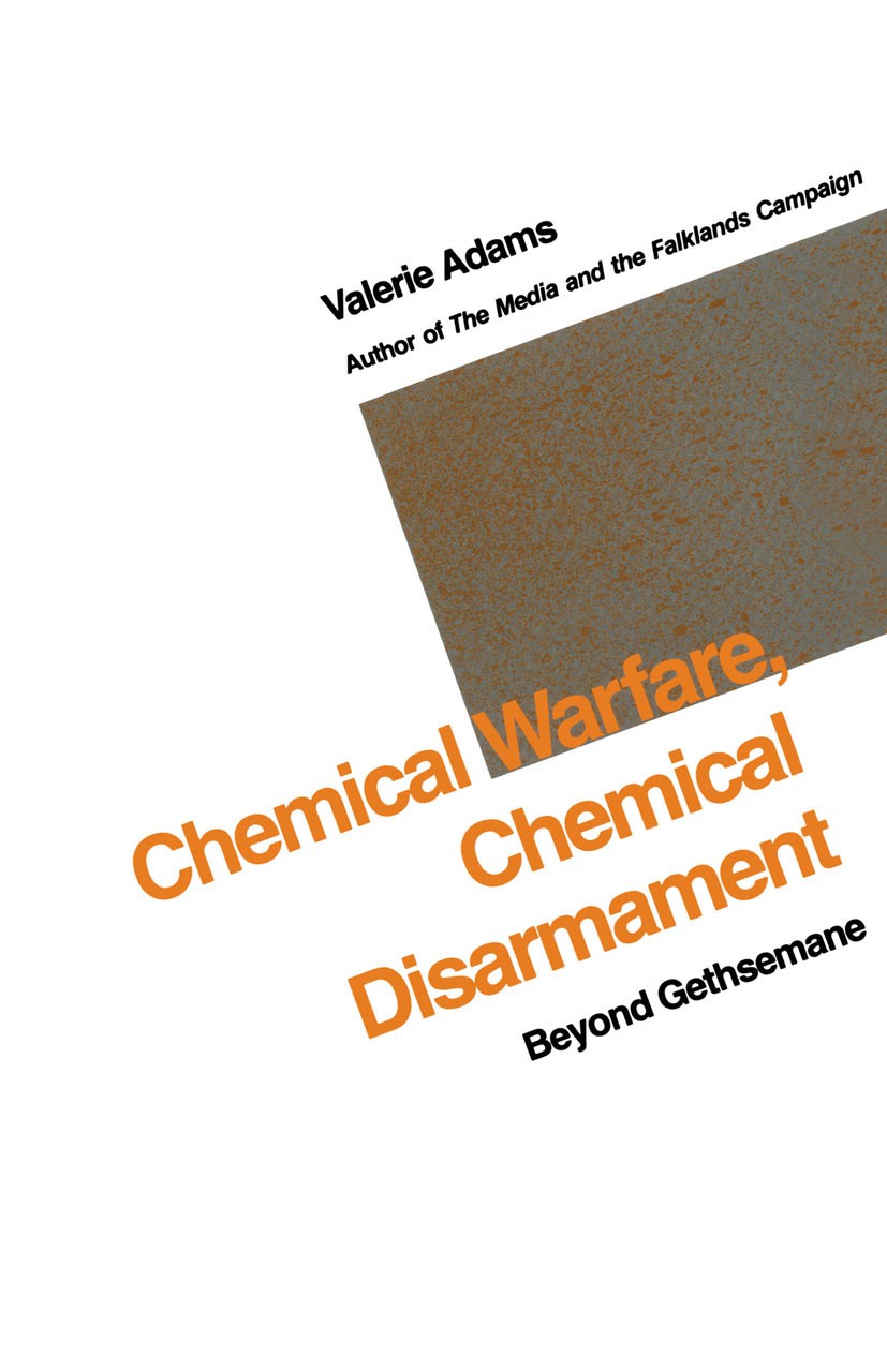 Titlebook: Chemical Warfare, Chemical Disarmament; Beyond Gethsemane Valerie Adams Book 1989 Valerie Adams 1989 Disarmament.fashion.quality.Union.Unio Titlebook: Chemical Warfare, Chemical Disarmament; Beyond Gethsemane Valerie Adams Book 1989 Valerie Adams 1989 Disarmament.fashion.quality.Union.Unio