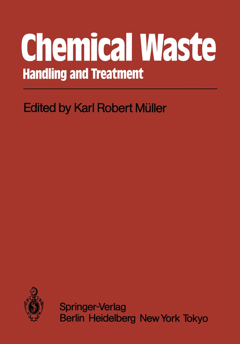 Titlebook: Chemical Waste; Handling and Treatme Karl Robert Müller,J. Bromley,D. B. Walters Book 1986 Springer-Verlag Berlin Heidelberg 1986 Chemical Titlebook: Chemical Waste; Handling and Treatme Karl Robert Müller,J. Bromley,D. B. Walters Book 1986 Springer-Verlag Berlin Heidelberg 1986 Chemical
