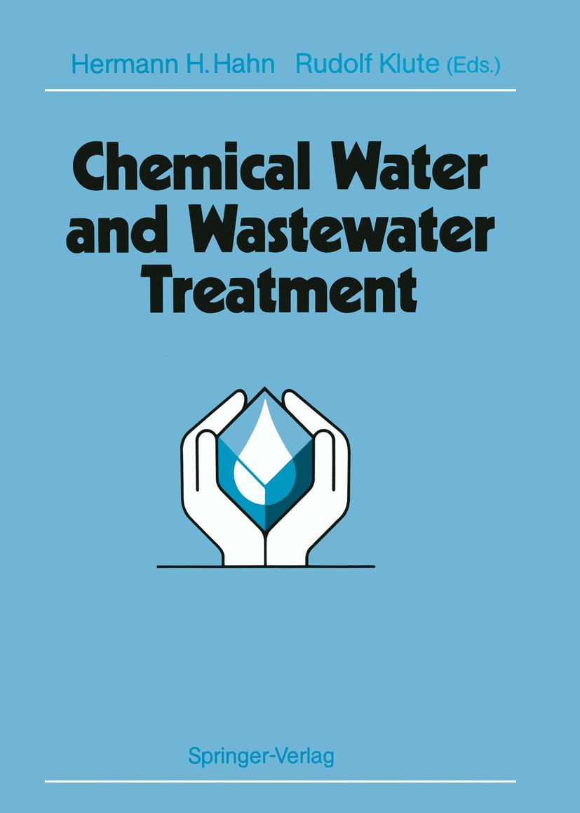 Titlebook: Chemical Water and Wastewater Treatment; Proceedings of the 4 Hermann H. Hahn,Rudolf Klute Conference proceedings 1990 Springer-Verlag Berl Titlebook: Chemical Water and Wastewater Treatment; Proceedings of the 4 Hermann H. Hahn,Rudolf Klute Conference proceedings 1990 Springer-Verlag Berl
