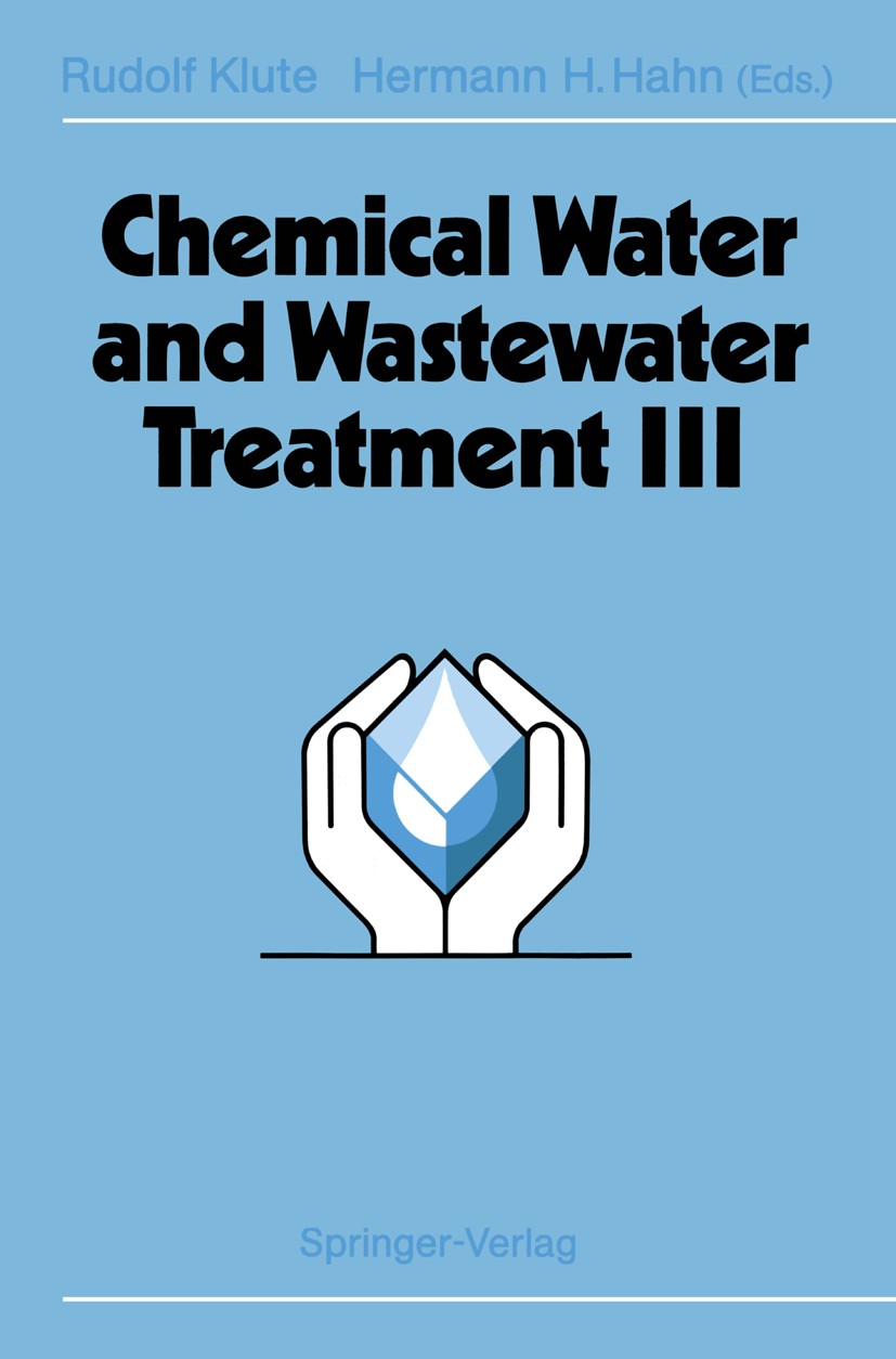 Titlebook: Chemical Water and Wastewater Treatment III; Proceedings of the 6 Rudolf Klute,Hermann H. Hahn Conference proceedings 1994 Springer-Verlag Titlebook: Chemical Water and Wastewater Treatment III; Proceedings of the 6 Rudolf Klute,Hermann H. Hahn Conference proceedings 1994 Springer-Verlag