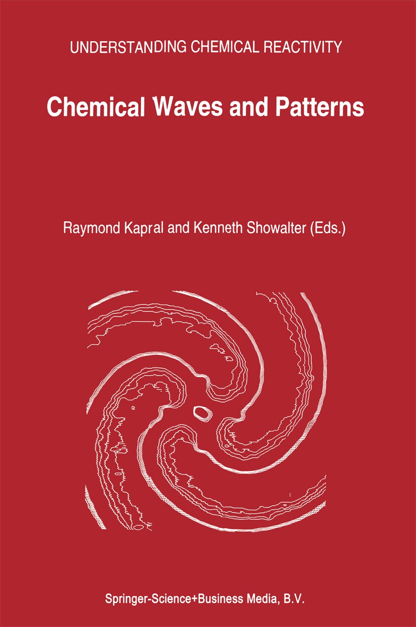 Titlebook: Chemical Waves and Patterns; Raymond Kapral,Kenneth Showalter Book 1995 Springer Science+Business Media Dordrecht 1995 Diffusion.bifurcati Titlebook: Chemical Waves and Patterns; Raymond Kapral,Kenneth Showalter Book 1995 Springer Science+Business Media Dordrecht 1995 Diffusion.bifurcati