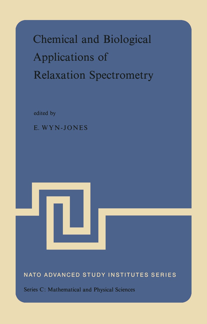 Titlebook: Chemical and Biological Applications of Relaxation Spectrometry; Proceedings of the N E. Wyn-Jones Conference proceedings 1975 Springer Sci Titlebook: Chemical and Biological Applications of Relaxation Spectrometry; Proceedings of the N E. Wyn-Jones Conference proceedings 1975 Springer Sci