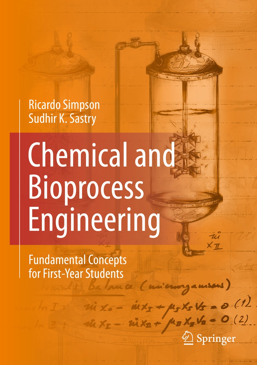 Titlebook: Chemical and Bioprocess Engineering; Fundamental Concepts Ricardo Simpson,Sudhir K. Sastry Textbook 2013 Springer Science+Business Media, L Titlebook: Chemical and Bioprocess Engineering; Fundamental Concepts Ricardo Simpson,Sudhir K. Sastry Textbook 2013 Springer Science+Business Media, L