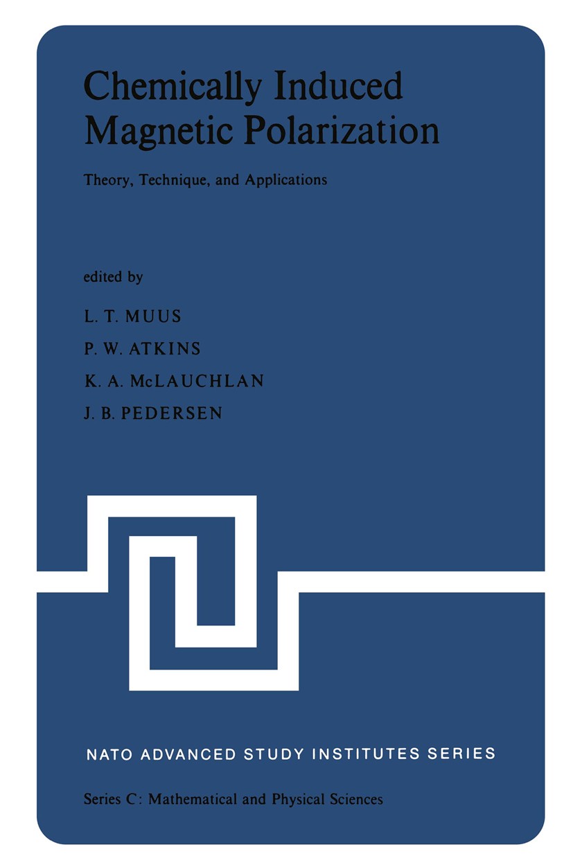 Titlebook: Chemically Induced Magnetic Polarization; Proceedings of the N L. T. Muus,P. W. Atkins,J. B. Pedersen Conference proceedings 1977 D. Reidel Titlebook: Chemically Induced Magnetic Polarization; Proceedings of the N L. T. Muus,P. W. Atkins,J. B. Pedersen Conference proceedings 1977 D. Reidel
