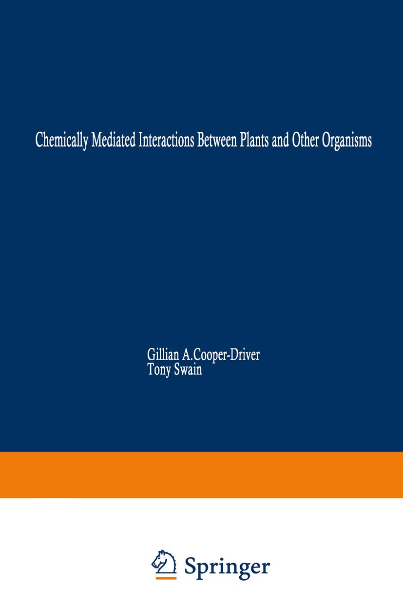 Titlebook: Chemically Mediated Interactions between Plants and Other Organisms; Gillian A. Cooper-Driver,Tony Swain,Eric E. Conn Book 1985 Springer S Titlebook: Chemically Mediated Interactions between Plants and Other Organisms; Gillian A. Cooper-Driver,Tony Swain,Eric E. Conn Book 1985 Springer S